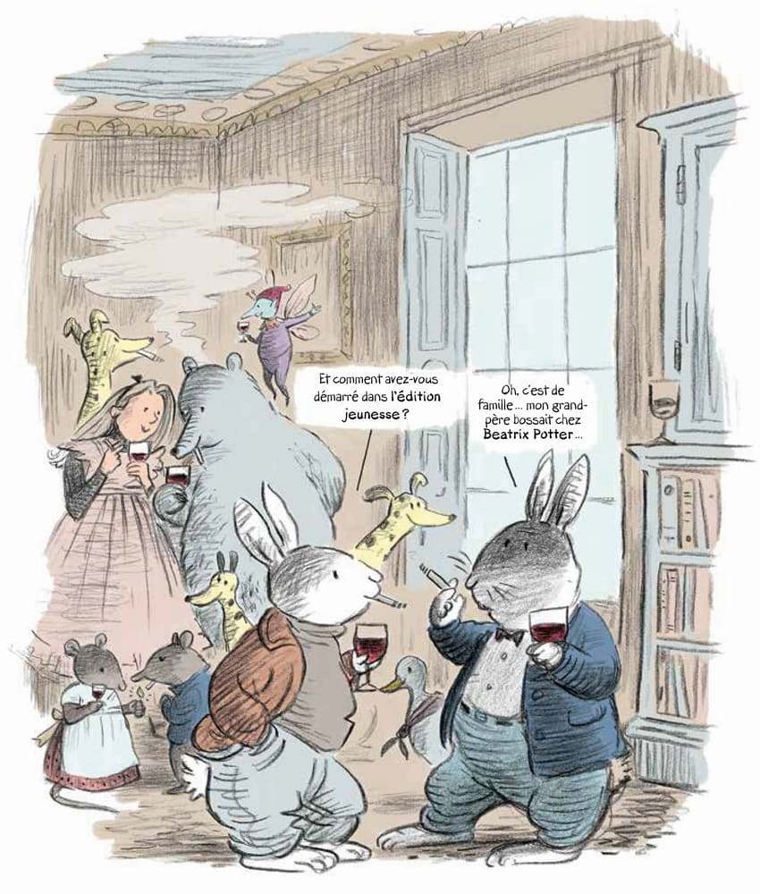Dans un cocktail littéraire, deux lapins discutent, un verre de vin à la main. Le premier demande : « Et comment avez-vous démarré dans l'édition jeunesse ? ». Le second lui répond : « Oh, c'est de famille… Mon grand-père bossait chez Beatrix Potter… ».
