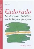 Eudorado : le discours brésilien sur la Guyane française