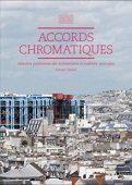 Accords chromatiques : histoires parisiennes des architectures en couleurs 1200-2010; Exposition. Paris, Pavillon de l'Arsenal-. 2008