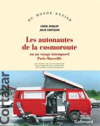 Les autonautes de la cosmoroute : ou un voyage intemporel Paris-Marseille; Los autonautas de la cosmopista, viaje attemporel París-Marsella