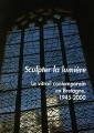 Sculpter la lumière : le vitrail contemporain en Bretagne 1945-2000; Exposition. Saint-Vougay, Chateau de Kerjean-. 1999
