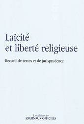 Laïcité et liberté religieuse : recueil de textes et de jurisprudence : textes à jour octobre 2011