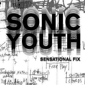 Sonic Youth, Sensational Fix