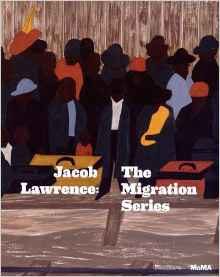 Jacob Lawrence : the migration series : [exhibitions "One way ticket, Jacob Lawrence's Migration Series and other visions of the great movement north," presented at The Museum of Modern Art, New York, from April 3 to September 7, 2015, and "People on the move, beauty and struggle in Jacob Lawrence's Migration Series," presented at The Phillips Collection, Washington, D.C., from September 10, 2016 to January 17, 2017]; Exposition. New York, Museum of Modern Art. 2015 ; Exposition. Washington D.C., The Phillips Collection. 2016-2017