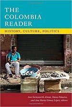 The Colombia reader : history, culture, politics