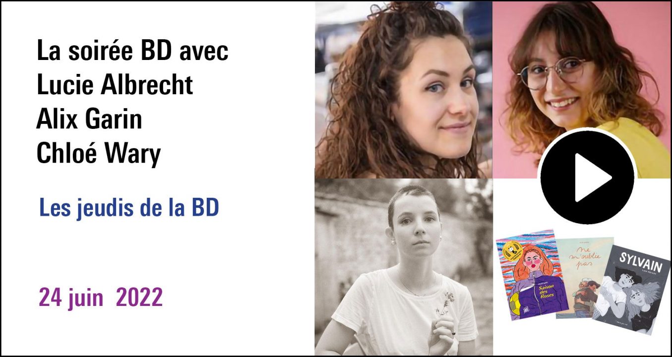 Visuel de la séance Soirée BD avec Lucie Albrecht, Chloé Wary, Alix Garin : les jeudis de la BD (20 juin 2022), à (re)découvrir sur le Replay